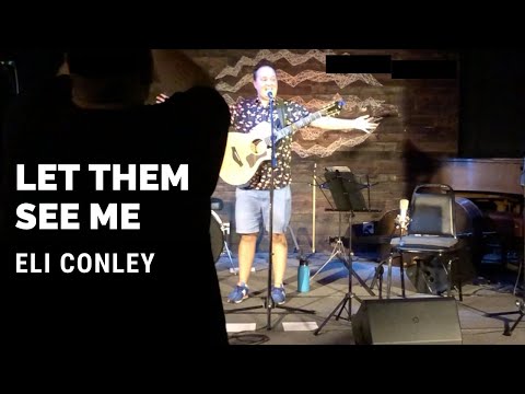 Eli Conley - Let Them See Me
