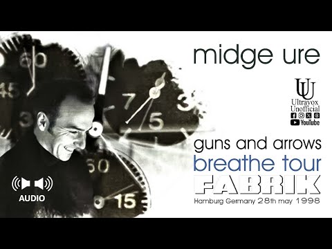 Midge Ure LIVE (AUDIO) 'Guns and Arrows' at 'Fabrik'  Hamburg on 28th May 1998.