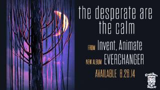 INVENT, ANIMATE - The Desperate Are The Calm (Official Stream)