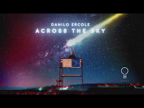 Danilo Ercole - Across The Sky (Original Mix) [Official Video]
