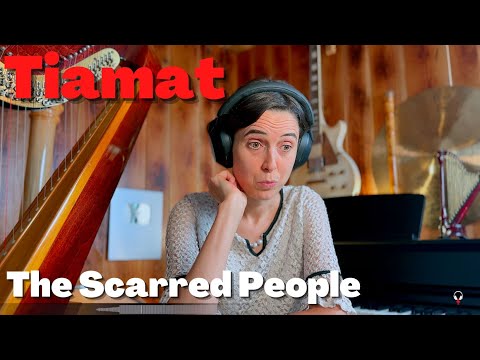 Tiamat, The Scarred People - A Classical Musician’s First Listen and Reaction