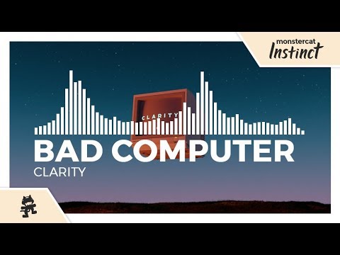 Bad Computer - Clarity [Monstercat Release]