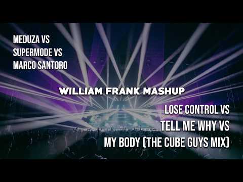 Marco Santoro Vs Supermode Vs Meduza - My Body Vs Tell Me Why Vs Lose Control