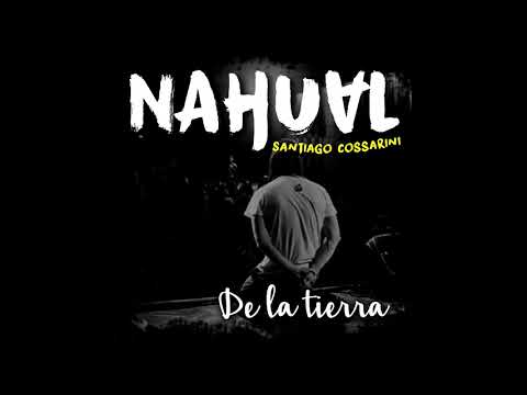 NAHUAL - De la tierra - (06 - CD - De la Tierra)