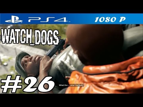 Watch Dogs - Walkthrough Part 26 - PS4 Gameplay [ HD ]