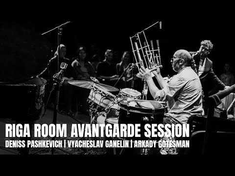 Vyacheslav Ganelin, Deniss Pashkevich & Arkady Gotesman | Riga Room Avantgarde Session