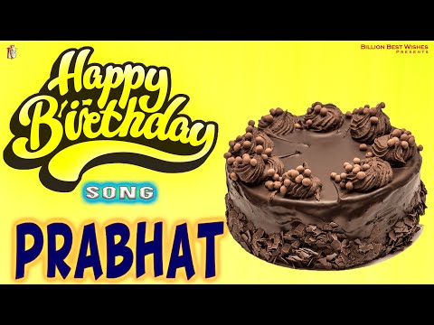 Prabhat Happy Birthday - Happy Birthday Video Song | Birthday Songs With Names #billionbestwishes