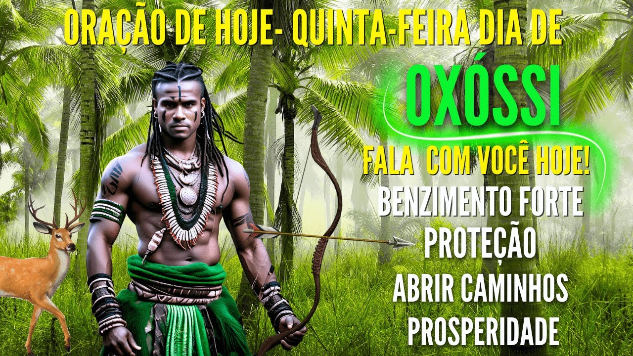 ORAÇÃO DE OXOSSI PARA PROTEÇÃO MENSAGEM E REZA FORTE PARA ABRIR CAMINHOS CURA ORAÇÃO DE HOJE