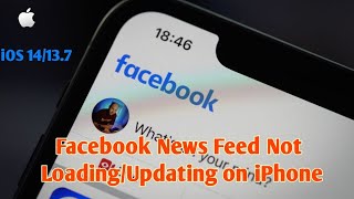 Facebook News Feed Not Loading/Updating on iPhone and iPad in iOS 14/13.7 [Fixed]