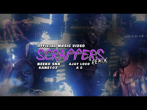 Neeko Snr X Ajay Loco X Kane 103 X Ac -“Scrappers Remix” (Official Music Video)