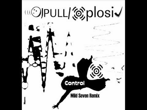 DJ Pull/Xplosiv - Control - ( Mild Seven Remix )