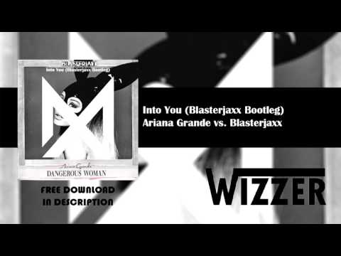 Ariana Grande - Into You (Blasterjaxx Bootleg)