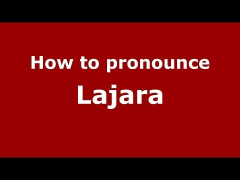 How to pronounce Lajara (Dominican Republic) - PronounceNames.com