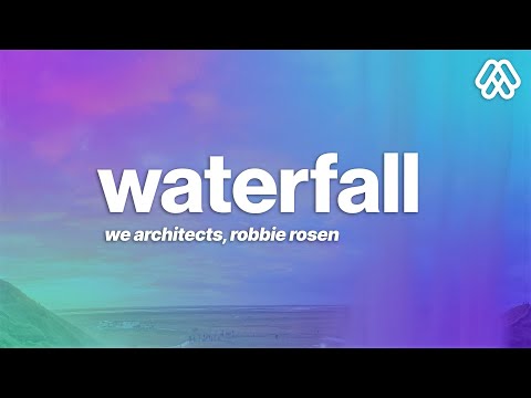 We Architects, Robbie Rosen - Waterfall (Lyrics) [7clouds Release]