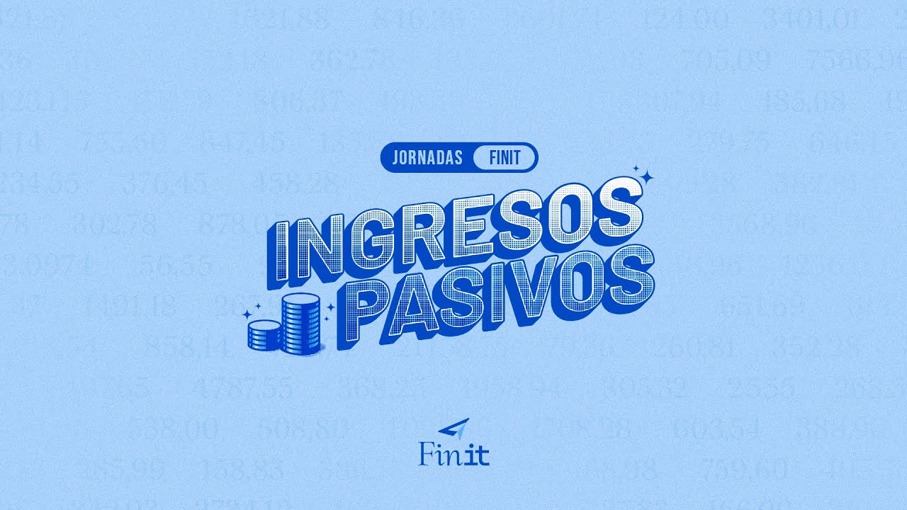 Jornadas Finit: Especial Ingresos Pasivos - Día 1