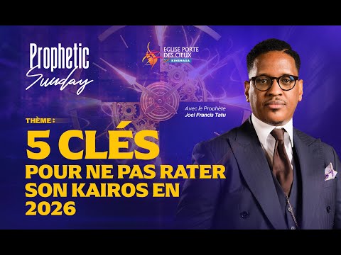 5 CLÉS POUR NE PAS RATER SON KAIROS EN 2026 AVEC LE PROPHÈTE JOEL FRANCIS TATU