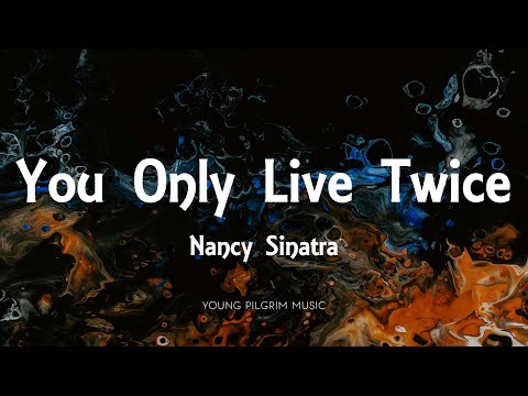 Nancy Sinatra - You Only Live Twice (Lyrics)