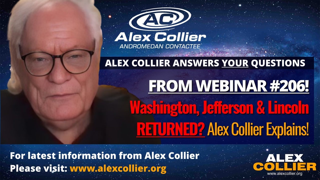 Washington, Jefferson & Lincoln Returned? Alex Collier Explains!