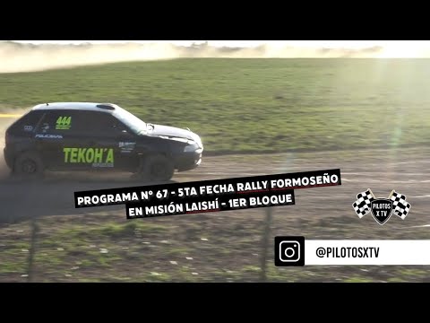 Programa N° 67 - 5ta Fecha Rally Formoseño en misión laishí - 1er Bloque