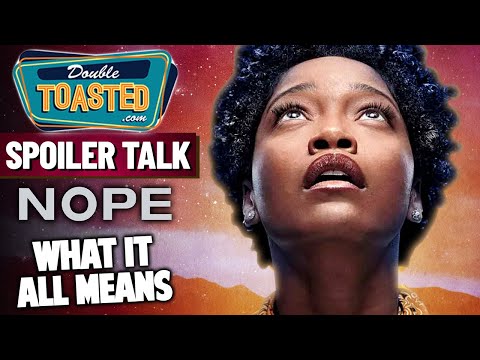 NOPE SPOILER DISCUSSION - WHAT IT ALL MEANS | Double Toasted