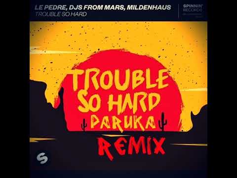 Le Pedre, DJs from Mars, Mildenhaus - Trouble So Hard (Paruka Remix for spinnin records contest)