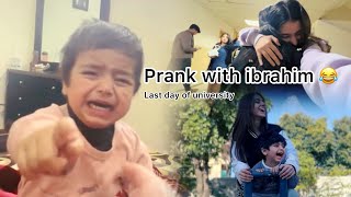 PRANK WITH IBRAHIM 😂 | Last day of university 😢| Maimoona shah vlogs