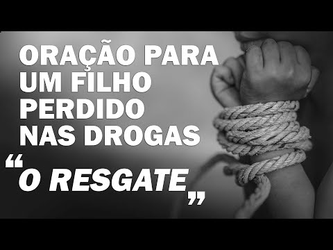 🙏Oração Para Um Filho Perdido Nas Drogas  "O RESGATE"