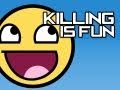 Killing Is Fun