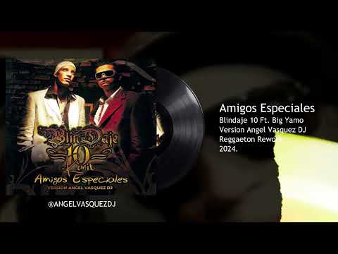 Blindaje 10 Ft. Big Yamo - Amigos Especiales [R-Remix Old School Angel Vasquez DJ]