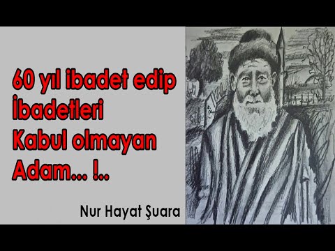 İbadetlere RİYA karışırsa ! 60 yıl ibadet edip ibadetleri kabul olmayan adam... !..