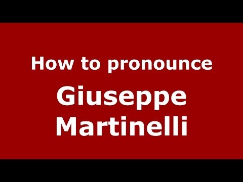 How to pronounce Giuseppe Martinelli (Italian/Italy)  - PronounceNames.com