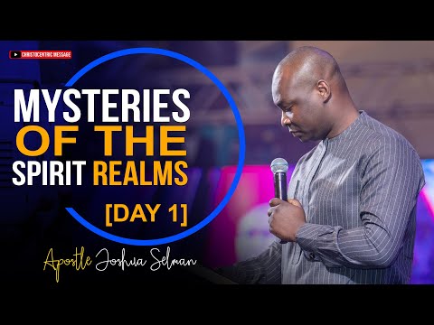 MYSTERIES OF THE SPIRIT REALM (DAY 1) - Apostle Joshua Selman 2022