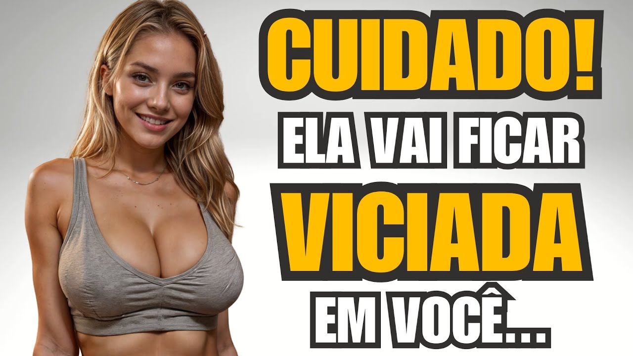 7 Atitudes SIMPLES que Fazem Ela Ficar OBCECADA por VOCÊ!