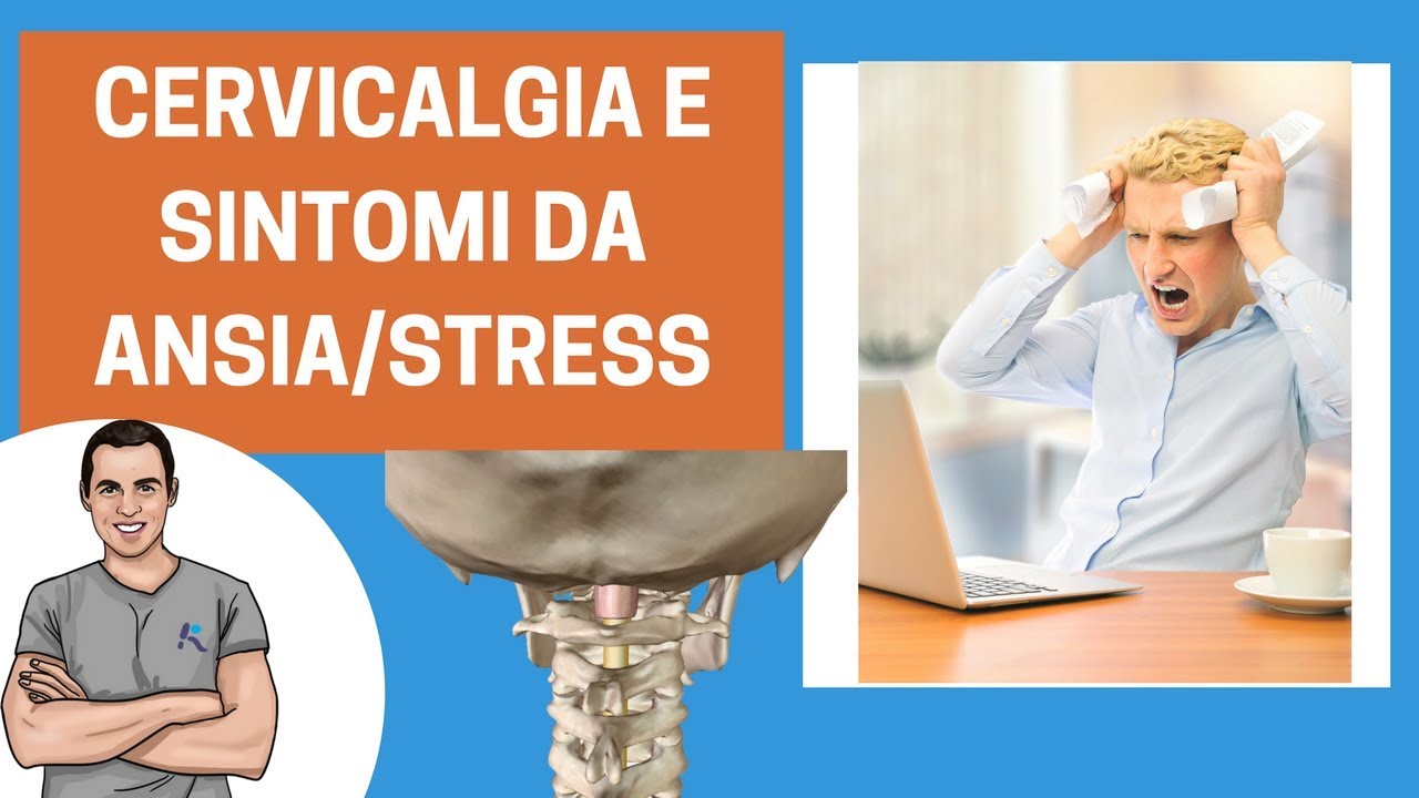 Cervicalgia e sintomi da ansia e stress: perchè “viaggiano assieme” e come risolverli