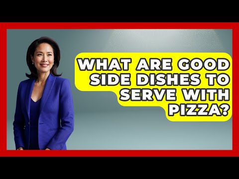 What Are Good Side Dishes To Serve With Pizza? - Nightlife Experiences