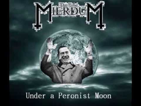 The True Mierdum - Under a Peronist Moon