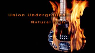 Union Underground - Natural High