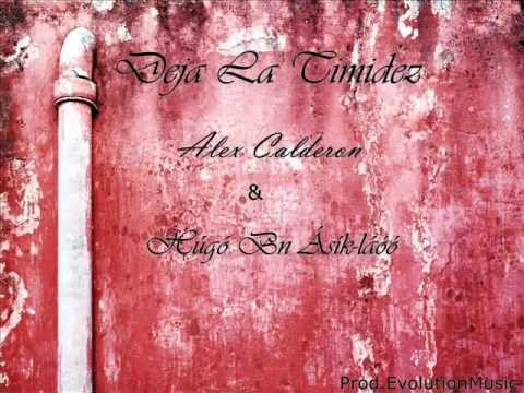 Deja La Timidez Alex Calderon Ft Hugo Azikalao Prod EvolutionMusic