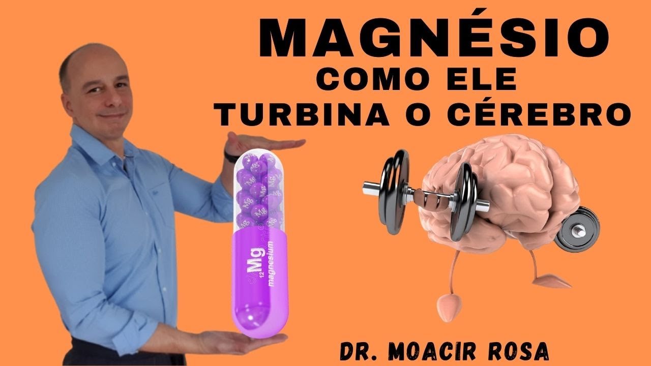 MAGNÉSIO Como Ele é Essencial Para o Cérebro || Dr. Moacir Rosa