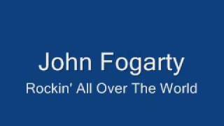 John Fogerty-Rockin&#39; All Over The World