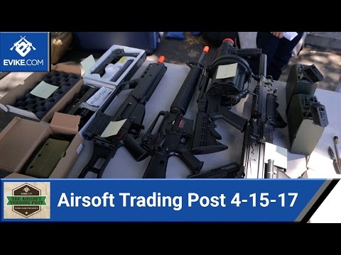 The Airsoft Trading Post (4-15-17) - Airsoft Evike.com