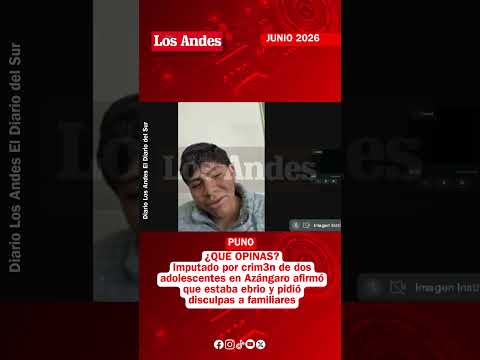 Imputado por crim3n de dos adolescentes en Azángaro afirmó que estaba 3brio