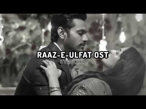 RAAZ-E-ULFAT OST SLOWED REVERB | Shani Arshad | Aima Baig | Pakistani ost