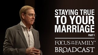 Staying True to Your Marriage (Part 1) - Dr. Gary Chapman