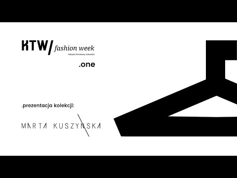 Marta Kuszyńska / Prezentacja Kolekcji KTW Fashion Week One.