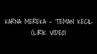 Download lagu KARNAMEREKA - Teman Kecil (Lirik Video) mp3