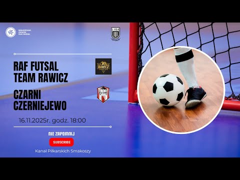 RAF Futsal Team Rawicz - Czarni Czerniejewo  |  3 Liga Futsalu (Wielkopolska) / 16.11.2025r.
