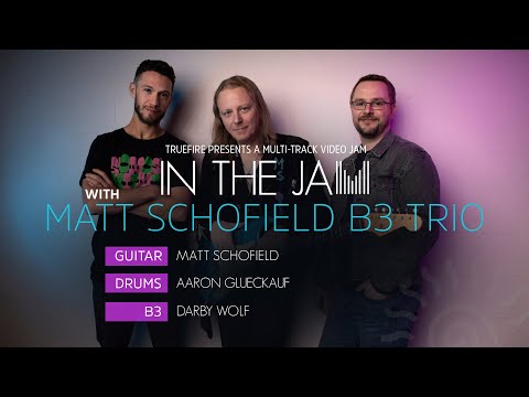 🎸 Matt Schofield Guitar Lessons - In The Jam: Matt Schofield B3 Trio - Introduction - TrueFire