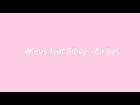 4Keus feat Siboy - En bas (Paroles/Lyrics)