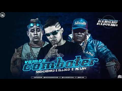 SHEVCHENKO E ELLOCO E MC LAN   VAMOS COMBATER LANÇAMENTO BREGA FUNK